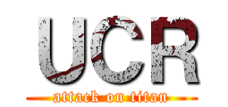 ＵＣＲ (attack on titan)