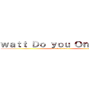 ｗａｔｔ Ｄｏ ｙｏｕ Ｏｎｅｔかなみ (attack on titan)