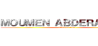 ＭＯＵＭＥＮ ＡＢＤＥＲＡＺＺＡＫ (attack on titan)