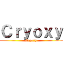 Ｃｒｙｏｘｙ (Cryoxy)