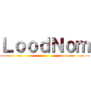 ＬｏｏｄＮｏｍ ()