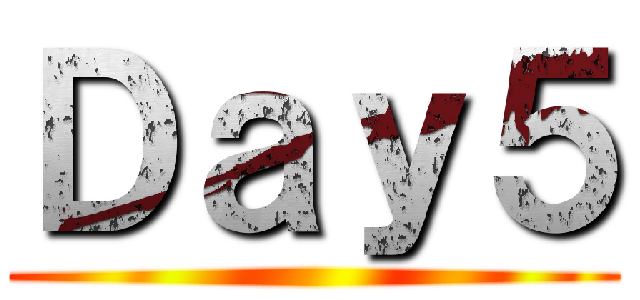 Ｄａｙ５ ()