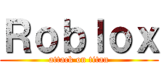 Ｒｏｂｌｏｘ (attack on titan)