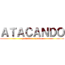 ＡＴＡＣＡＮＤＯ (y al titan cazando)