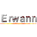 Ｅｒｗａｎｎ (Erwqnn)