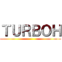 ＴＵＲＢＯＨ ()