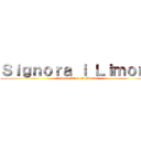 Ｓｉｇｎｏｒａ ｉ Ｌｉｍｏｎｉ (SIGNORA I LIMONI)