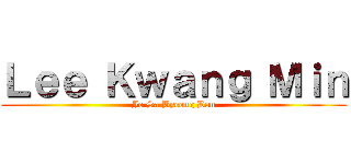 Ｌｅｅ Ｋｗａｎｇ Ｍｉｎ (Jo Sa Byeong Dan)