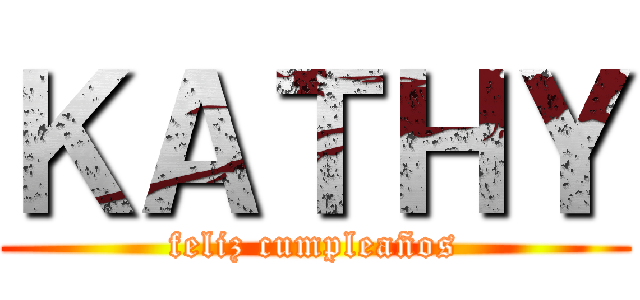 ＫＡＴＨＹ (feliz cumpleaños)