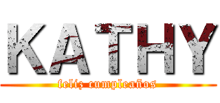 ＫＡＴＨＹ (feliz cumpleaños)