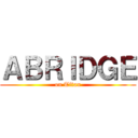 ＡＢＲＩＤＧＥ (on Titan)