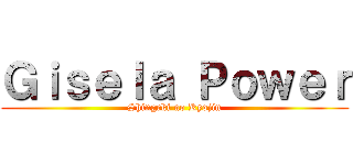 Ｇｉｓｅｌａ Ｐｏｗｅｒ (Shingeki no Kyojin)