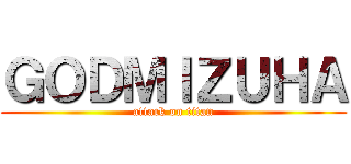 ＧＯＤＭＩＺＵＨＡ (attack on titan)