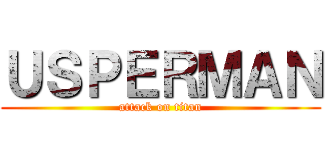 ＵＳＰＥＲＭＡＮ (attack on titan)