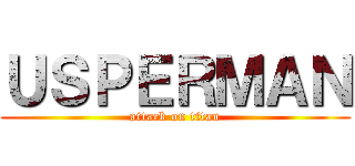 ＵＳＰＥＲＭＡＮ (attack on titan)
