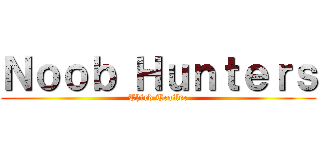 Ｎｏｏｂ Ｈｕｎｔｅｒｓ (Third Trailer)