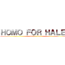 ＨＯＭＯ ＦＯＲ ＨＡＬＥＹ (attack on titan)