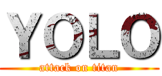 ＹＯＬＯ (attack on titan)