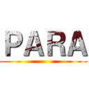 ＰＡＲＡ ()