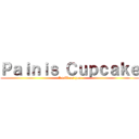 Ｐａｉｎｉｓ Ｃｕｐｃａｋｅ (I will eat you)