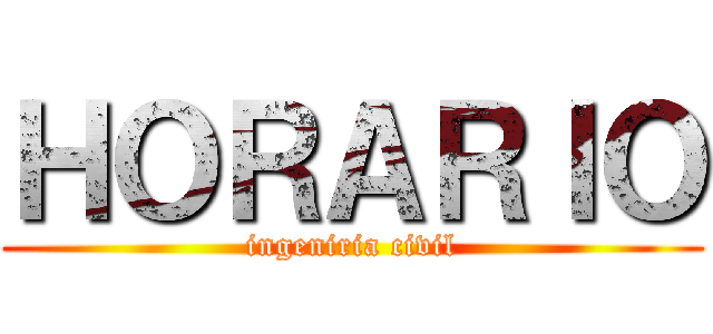 ＨＯＲＡＲＩＯ (ingeniria civil)