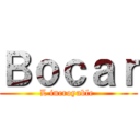 Ｂｏｃａｒ (L incroyable )
