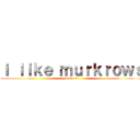 ｉ ｌｉｋｅ ｍｕｒｋｒｏｗｓ (Help me)