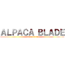 ＡＬＰＡＣＡ ＢＬＡＤＥ (attack on brian)