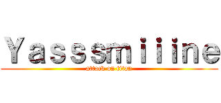 Ｙａｓｓｓｍｉｉｉｎｅ (attack on titan)
