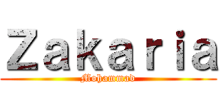 Ｚａｋａｒｉａ (Mohammad)