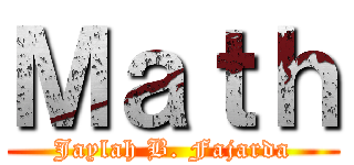 Ｍａｔｈ (Jaylah B. Fajarda)