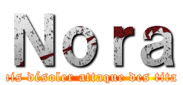 Ｎｏｒａ (Jsuis désoler attaque des titans)