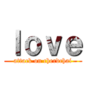 ｌｏｖｅ (attack on cherdchai)