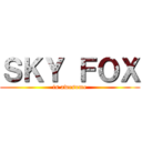 ＳＫＹ ＦＯＸ (is awesome)