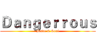 Ｄａｎｇｅｒｒｏｕｓ (Blade & Soul)