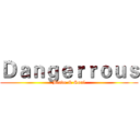 Ｄａｎｇｅｒｒｏｕｓ (Blade & Soul)