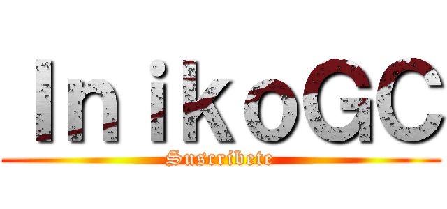 ＩｎｉｋｏＧＣ (Suscribete)