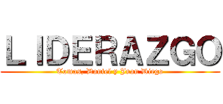 ＬＩＤＥＲＡＺＧＯ (Tomas, Daniel y Juan Diego)
