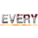 ＥＶＥＲＹ ()