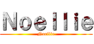 Ｎｏｅｌｌｉｅ (Noellie)