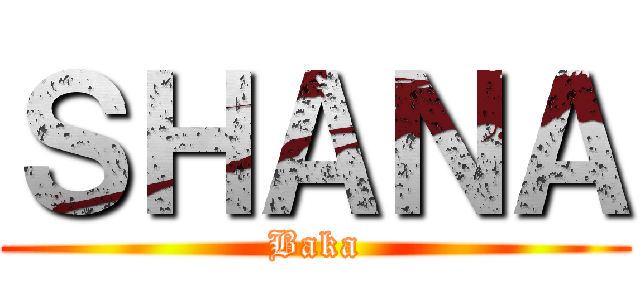 ＳＨＡＮＡ (Baka)