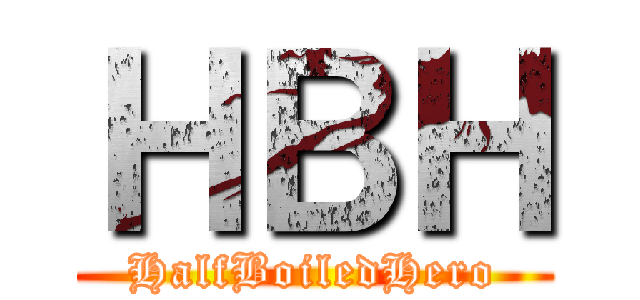ＨＢＨ (HalfBoiledHero)