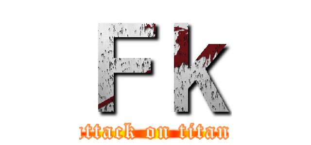 Ｆｋ (attack on titan)