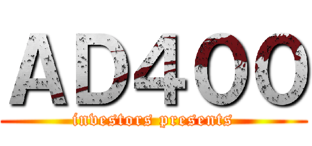 ＡＤ４００ (investors presents)