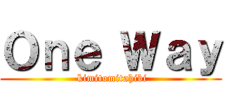 Ｏｎｅ Ｗａｙ ( kimitomitahibi)