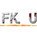 ＦＫ．Ｕ (attack on titan)