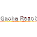 Ｇａｃｈａ Ｒｅａｃｔ (Gacha on Titan)