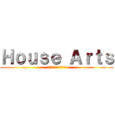 Ｈｏｕｓｅ Ａｒｔｓ (ｼｬﾝｼｬﾝ働きます!!)