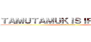 ＴＡＭＵＴＡＭＵＫＩＳＩＲＩＴＯ＝ＲＵ (attack on titan)