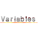 Ｖａｒｉａｂｌｅｓ  (Aleatorias)